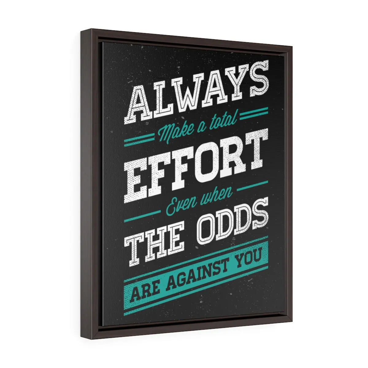 Always Make A Total Effort | Framed Gallery Canvas