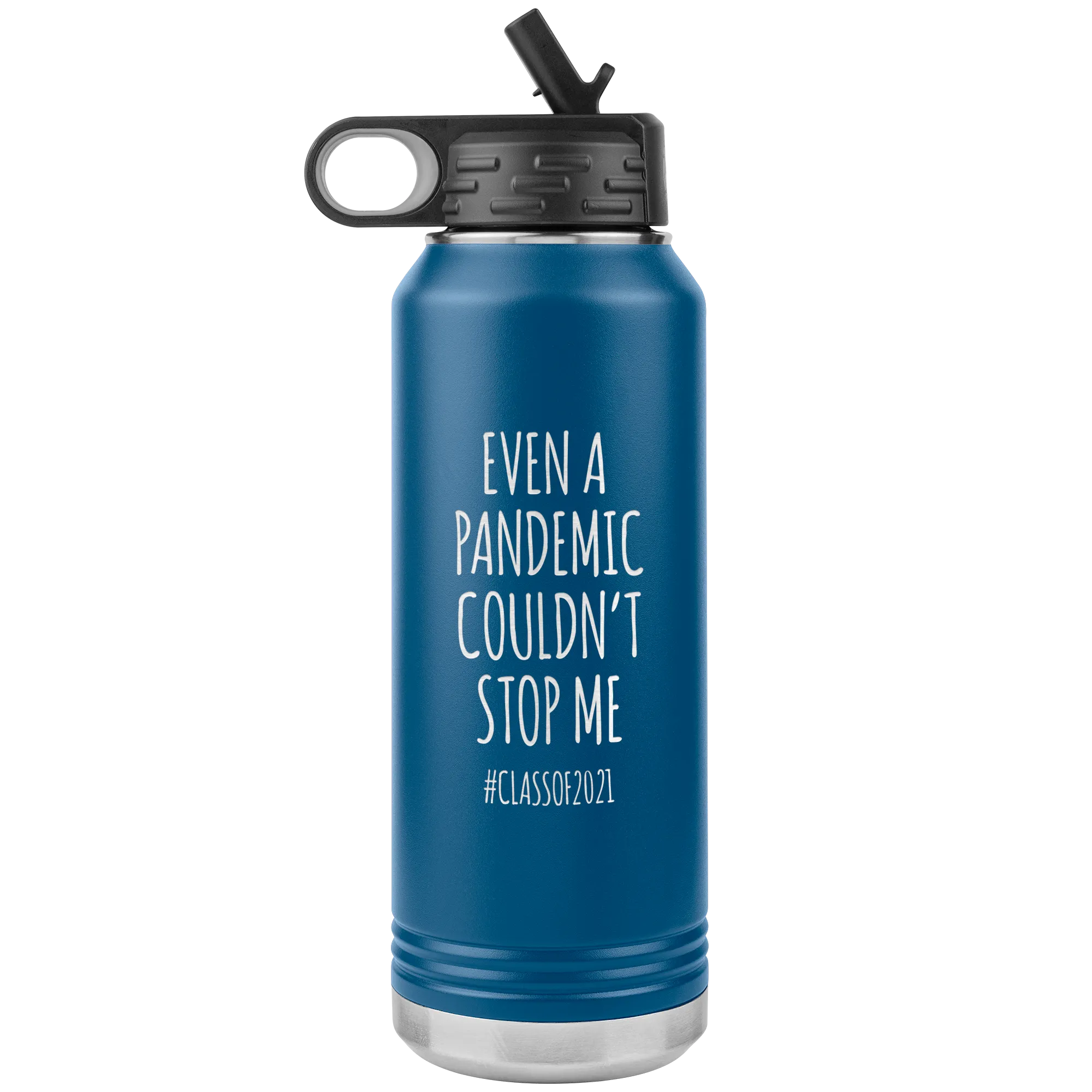 Even a Pandemic Couldn't Stop Me Class of 2021 Gifts Insulated Water Bottle Tumbler 32oz BPA Free