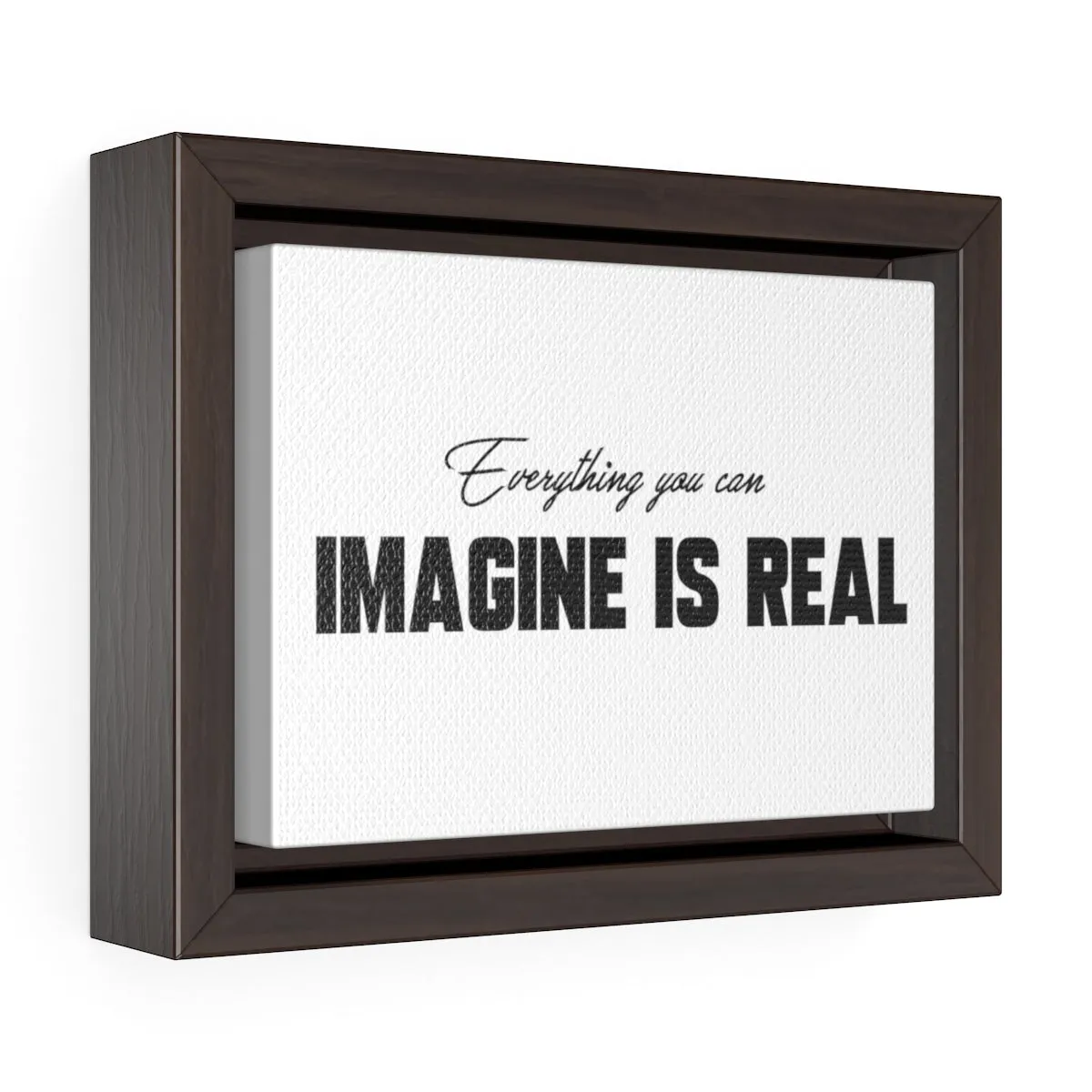 Everything You Can Imagine Is Real | Framed Gallery Canvas