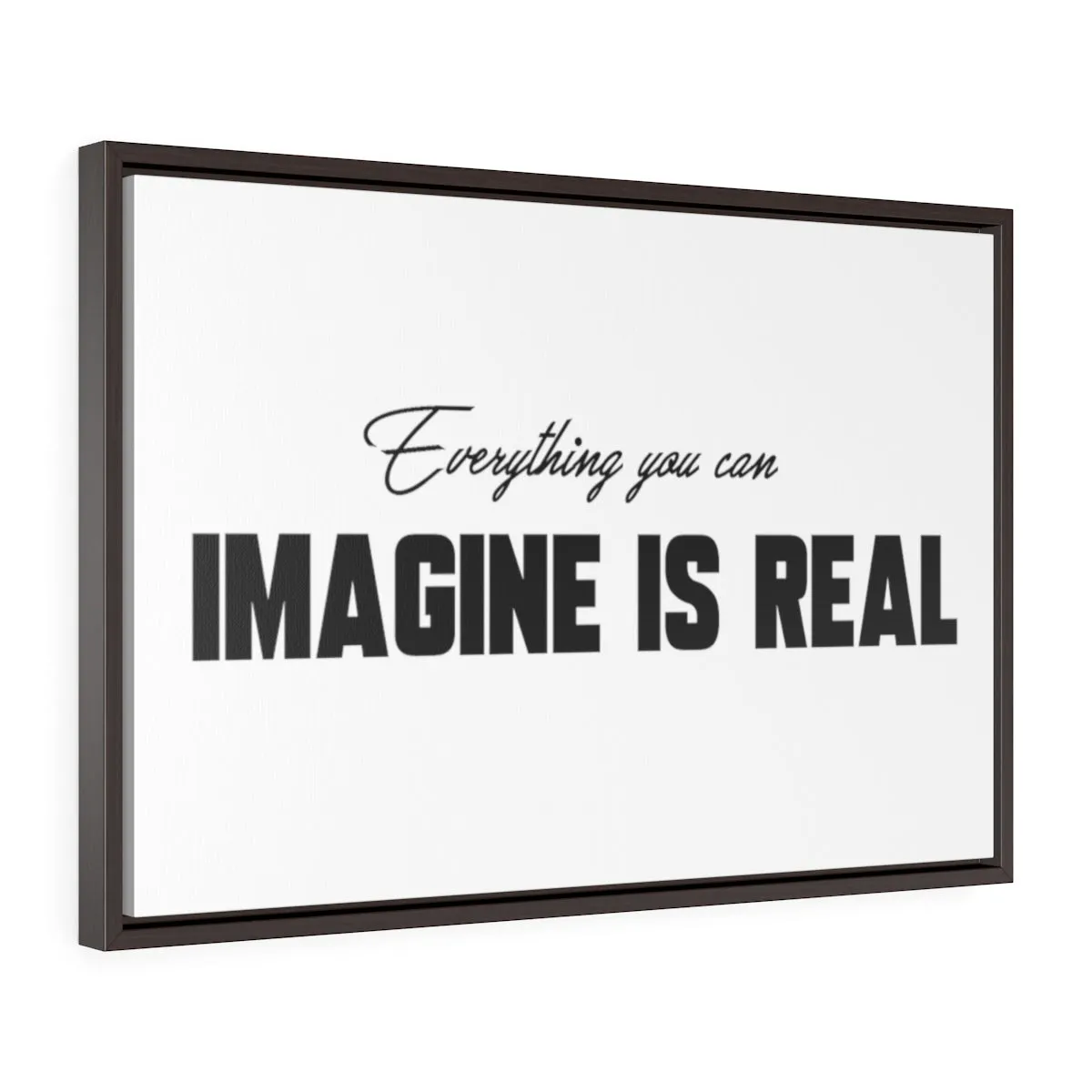 Everything You Can Imagine Is Real | Framed Gallery Canvas