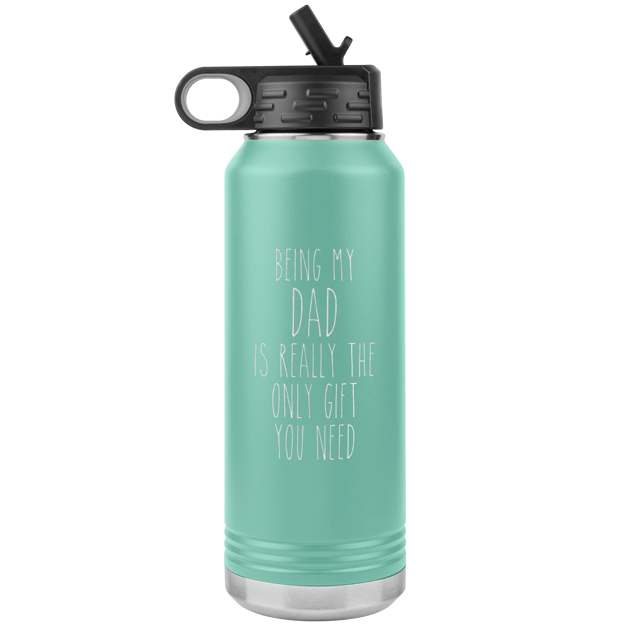 Father's Day Gifts Being My Dad Is Really the Only Gift You Need Water Bottle Insulated Tumbler 32oz BPA Free