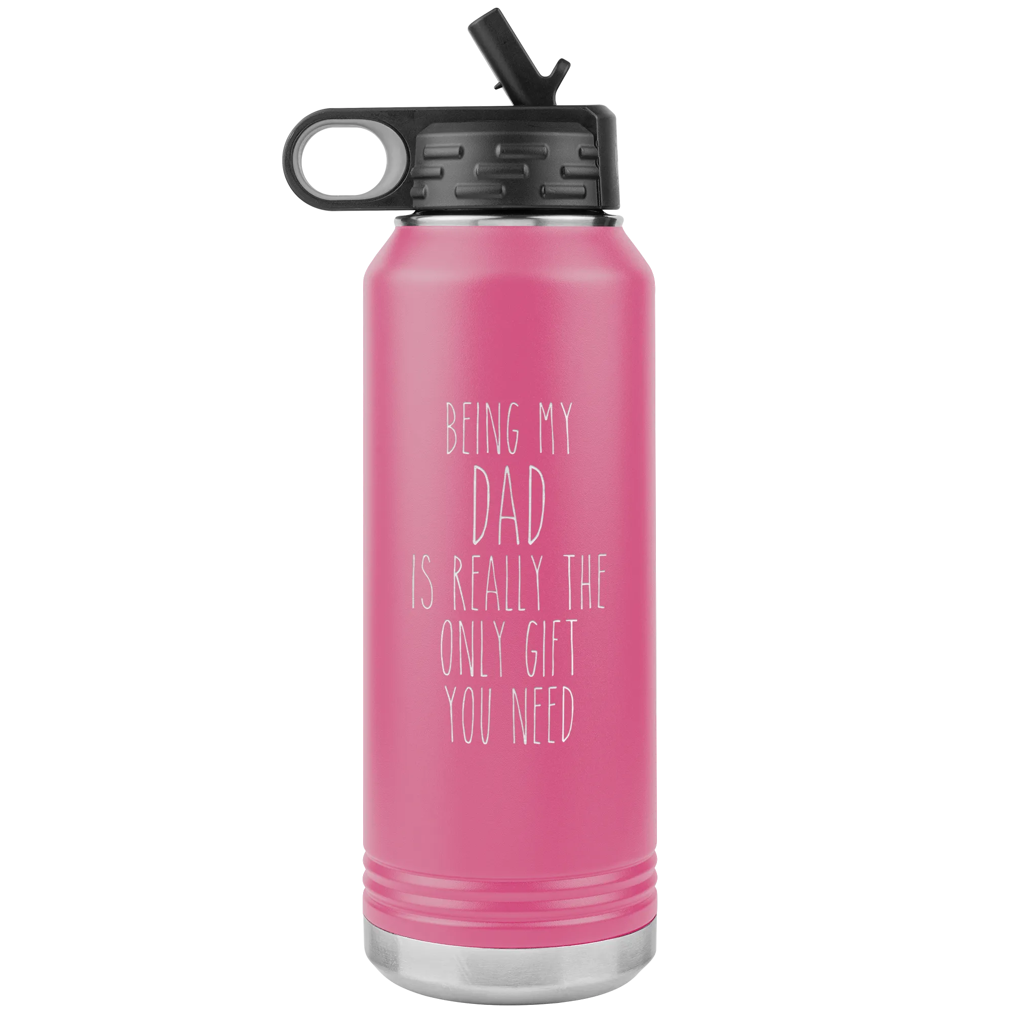 Father's Day Gifts Being My Dad Is Really the Only Gift You Need Water Bottle Insulated Tumbler 32oz BPA Free