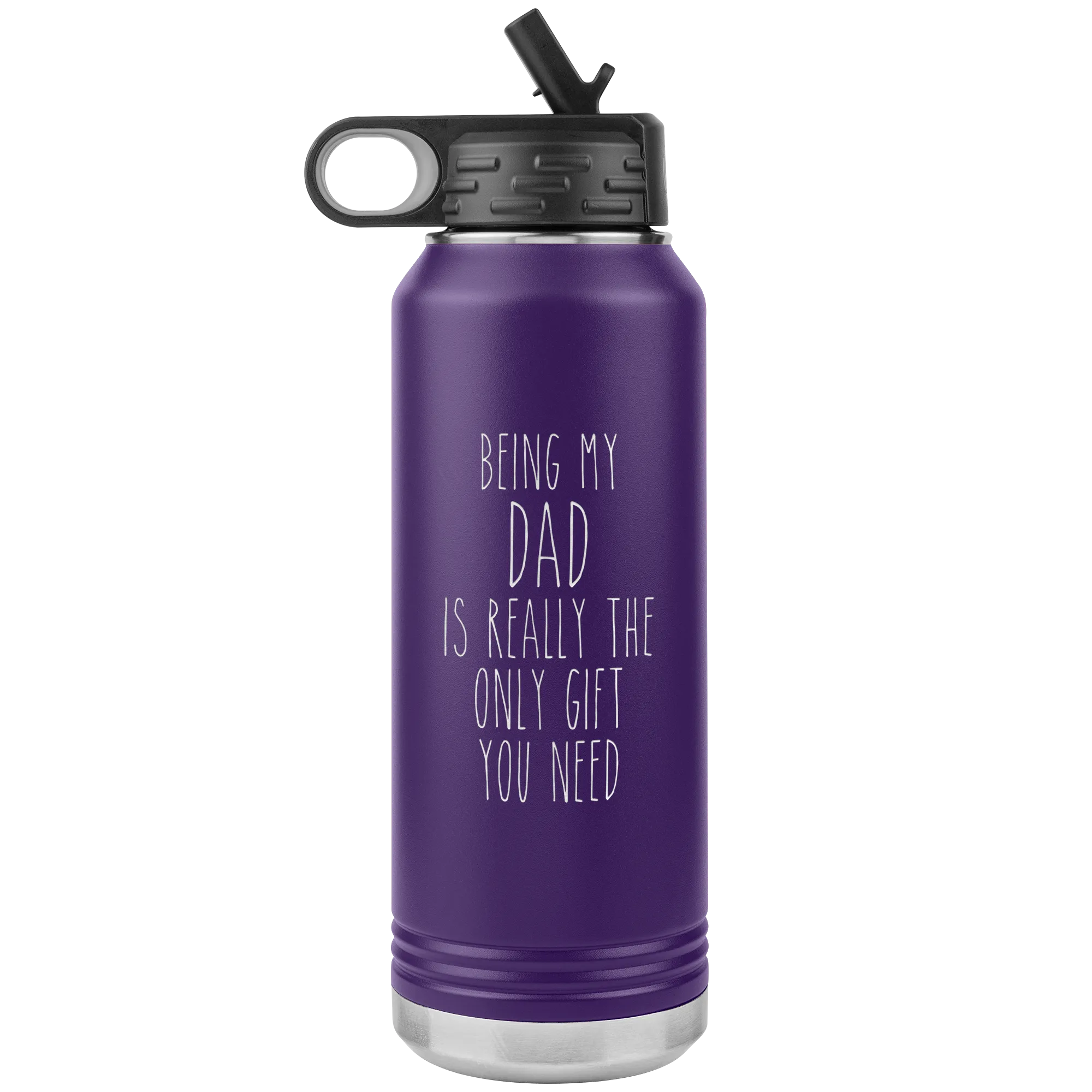 Father's Day Gifts Being My Dad Is Really the Only Gift You Need Water Bottle Insulated Tumbler 32oz BPA Free