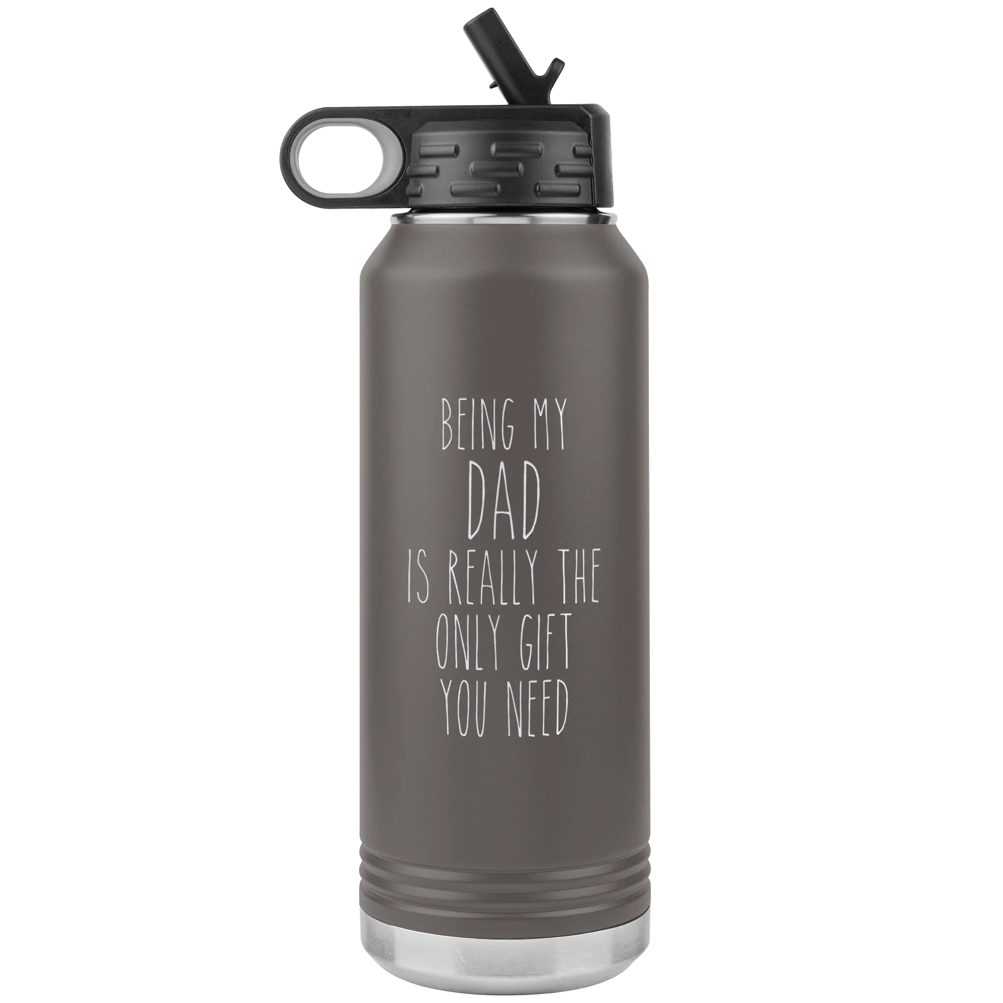 Father's Day Gifts Being My Dad Is Really the Only Gift You Need Water Bottle Insulated Tumbler 32oz BPA Free