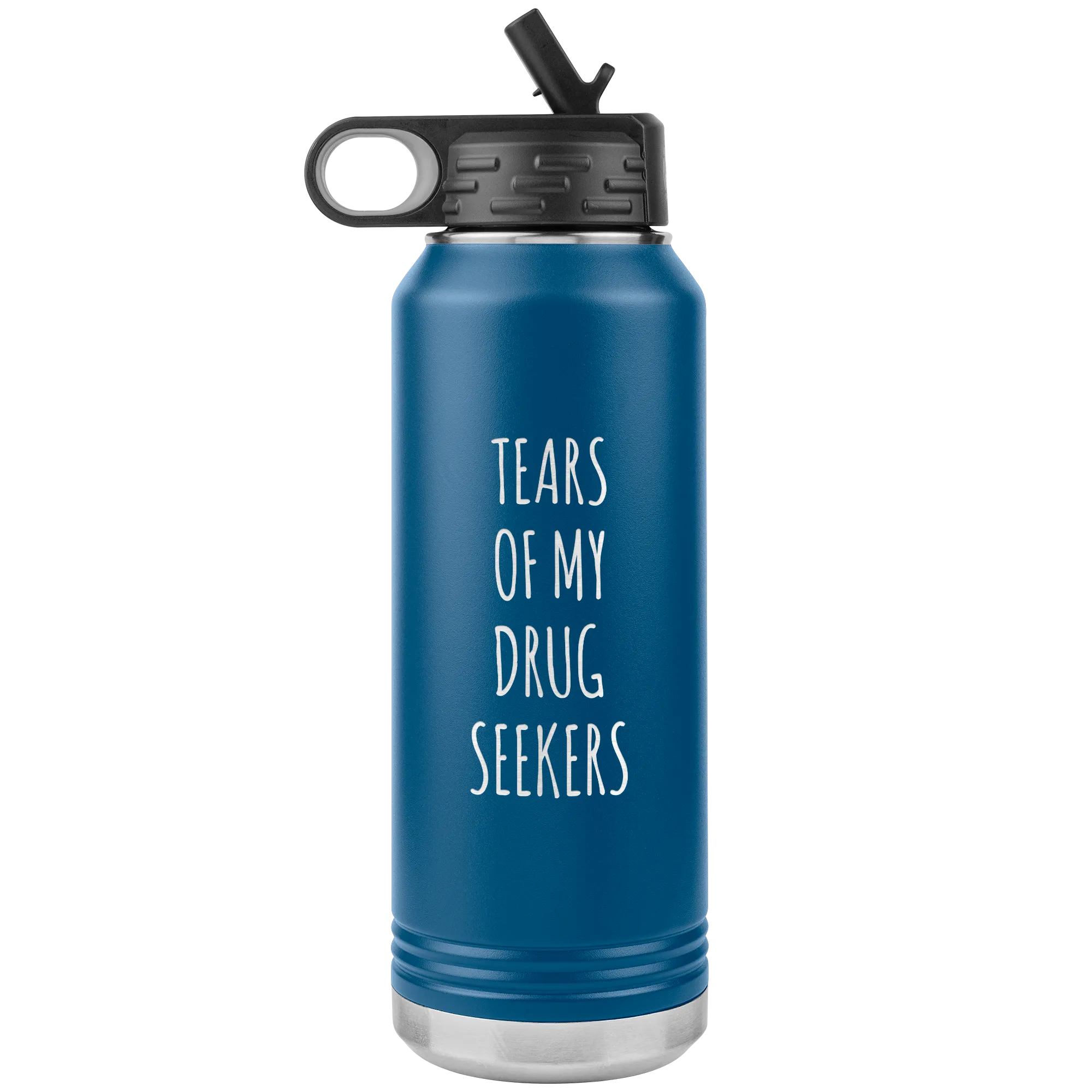 Funny Pharmacist Graduation Gift Pharm D Tears of My Drug Seekers Insulated Water Bottle Tumbler 32oz BPA Free