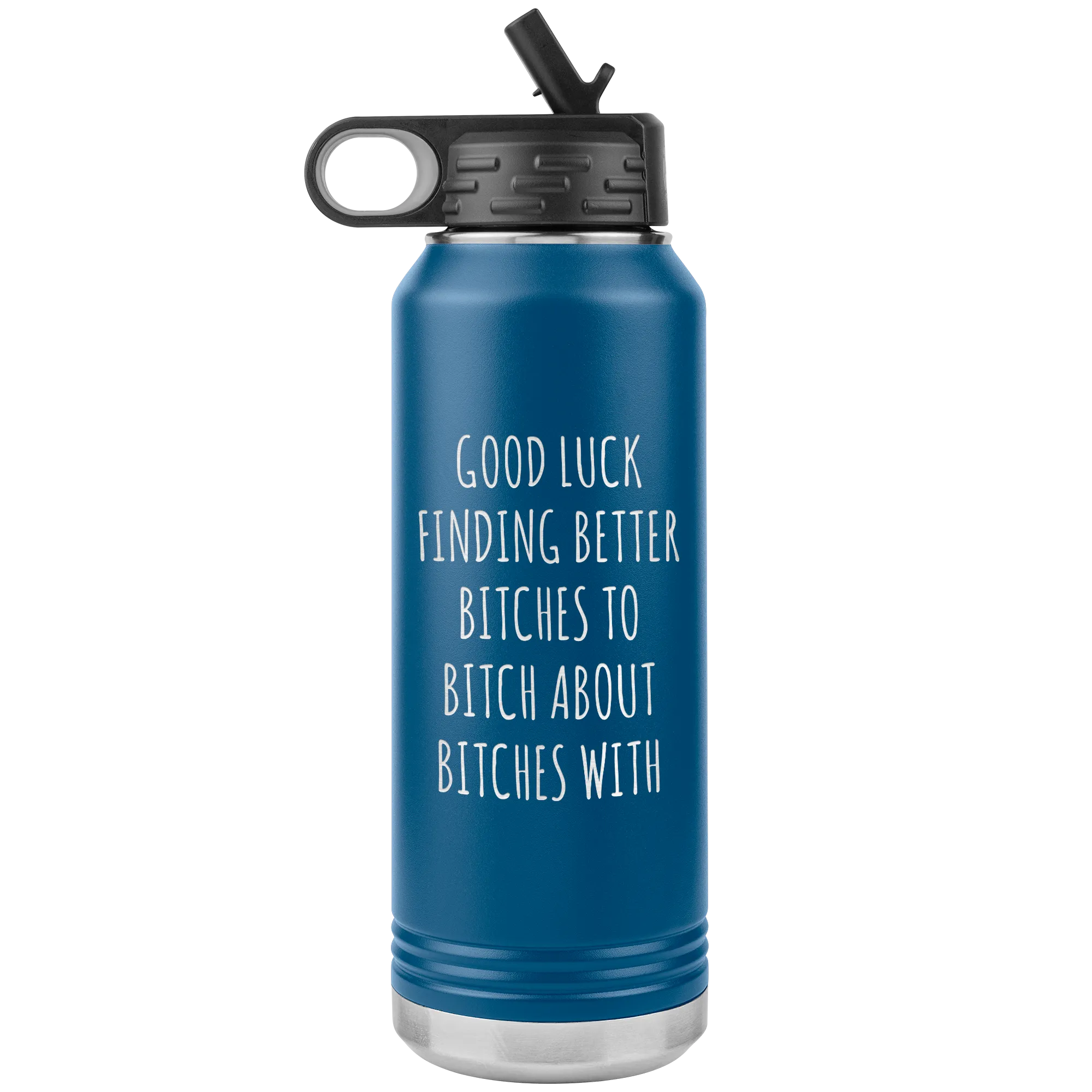 Good Luck Finding Better Bitches Funny Coworker Gift for Leaving Going Away Office for Colleague Water Bottle Insulated 32oz BPA Free