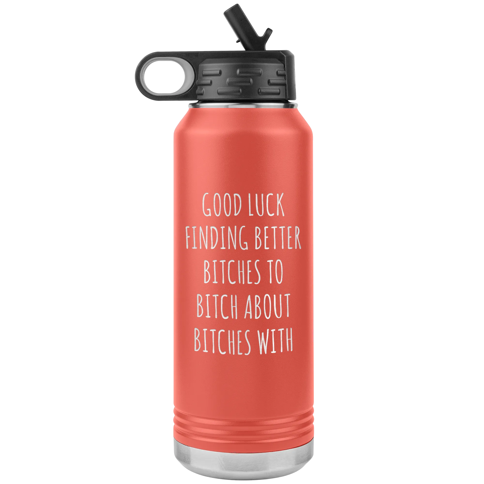 Good Luck Finding Better Bitches Funny Coworker Gift for Leaving Going Away Office for Colleague Water Bottle Insulated 32oz BPA Free