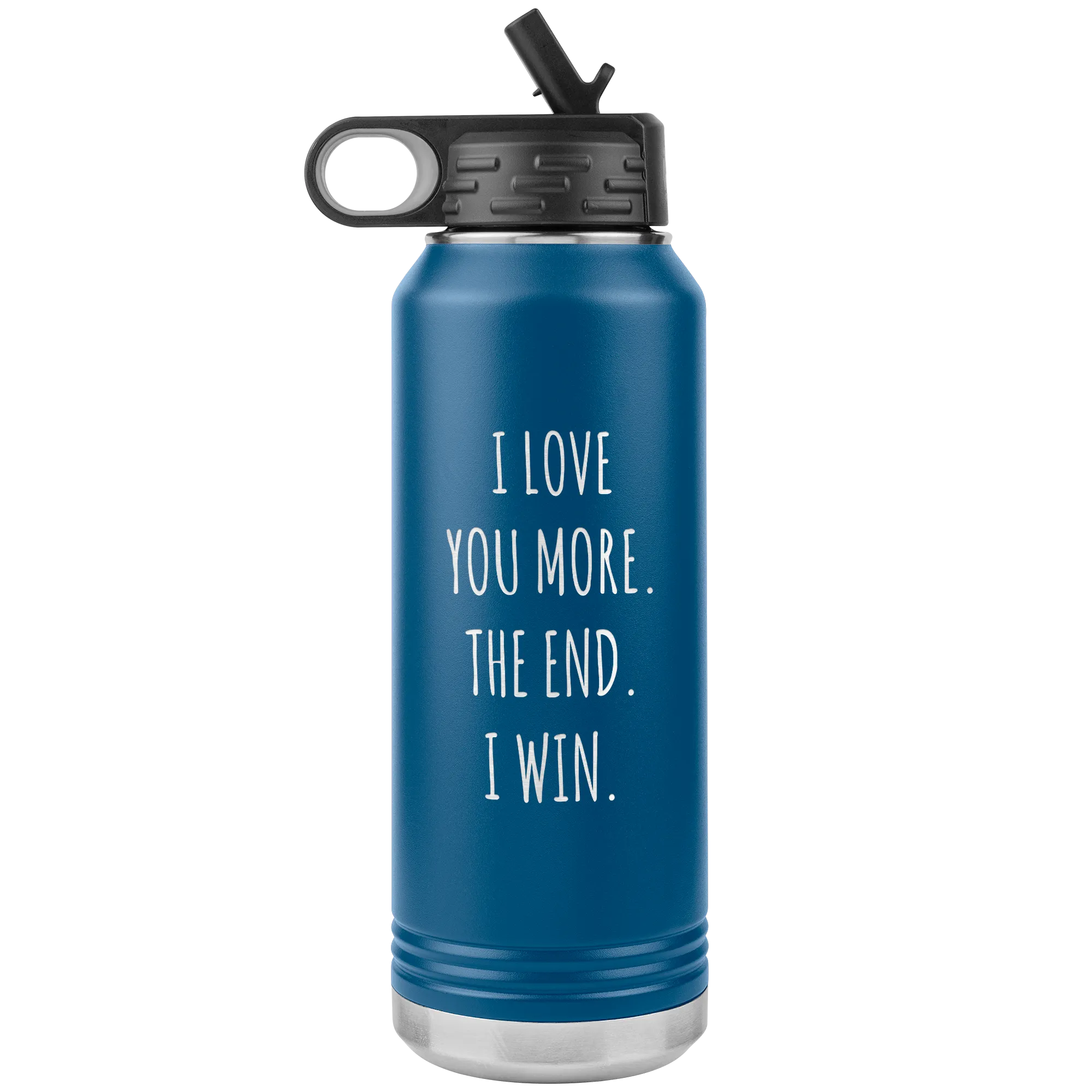 I Love You More The End I Win Anniversary Gift Insulated Water Bottle Tumbler 32oz BPA Free