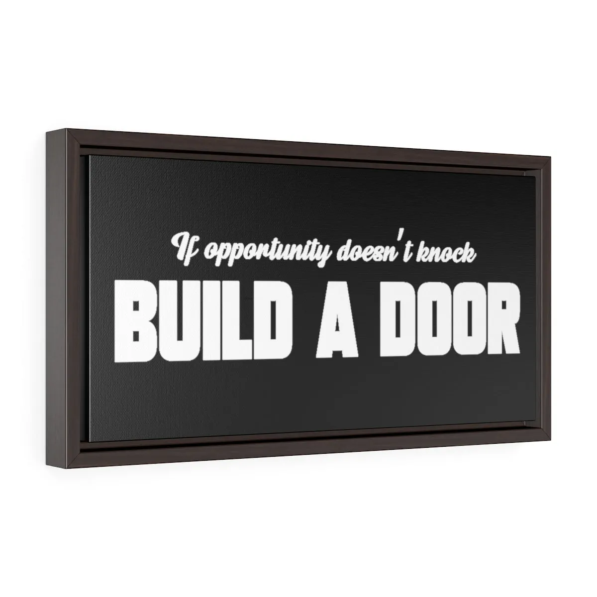 If Opportunity Doesn't Knock Build A Door | Framed Gallery Canvas