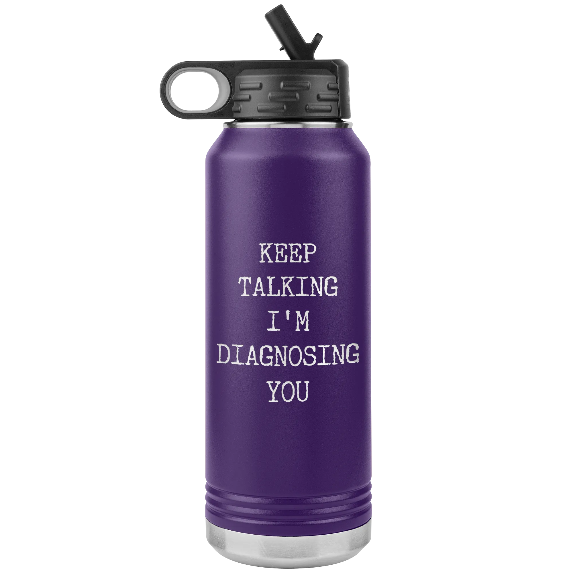 Keep Talking I'm Diagnosing You Funny Psychologist Gift Psychiatry Graduation SLP Gifts Insulated Water Bottle 32oz BPA Free