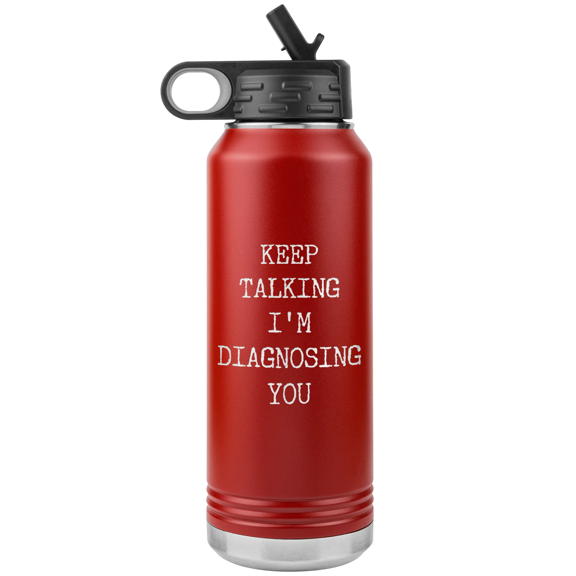 Keep Talking I'm Diagnosing You Funny Psychologist Gift Psychiatry Graduation SLP Gifts Insulated Water Bottle 32oz BPA Free
