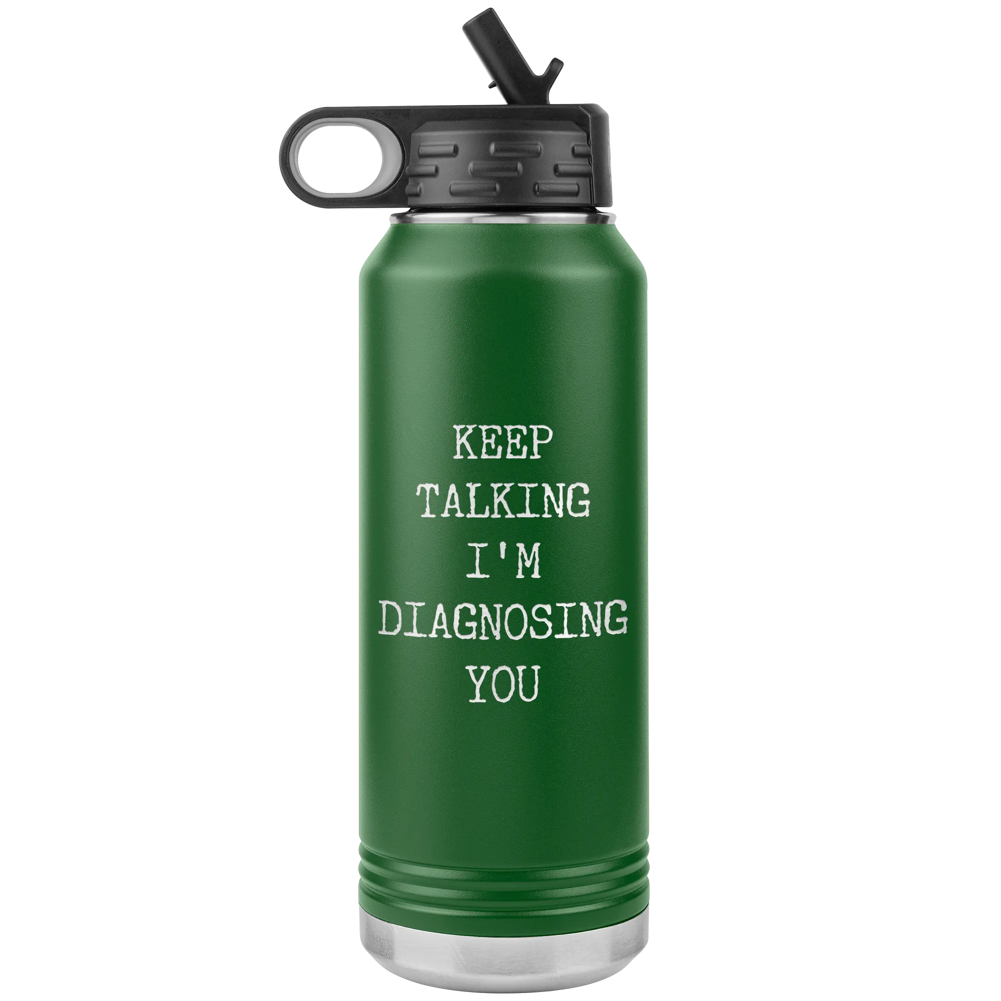 Keep Talking I'm Diagnosing You Funny Psychologist Gift Psychiatry Graduation SLP Gifts Insulated Water Bottle 32oz BPA Free