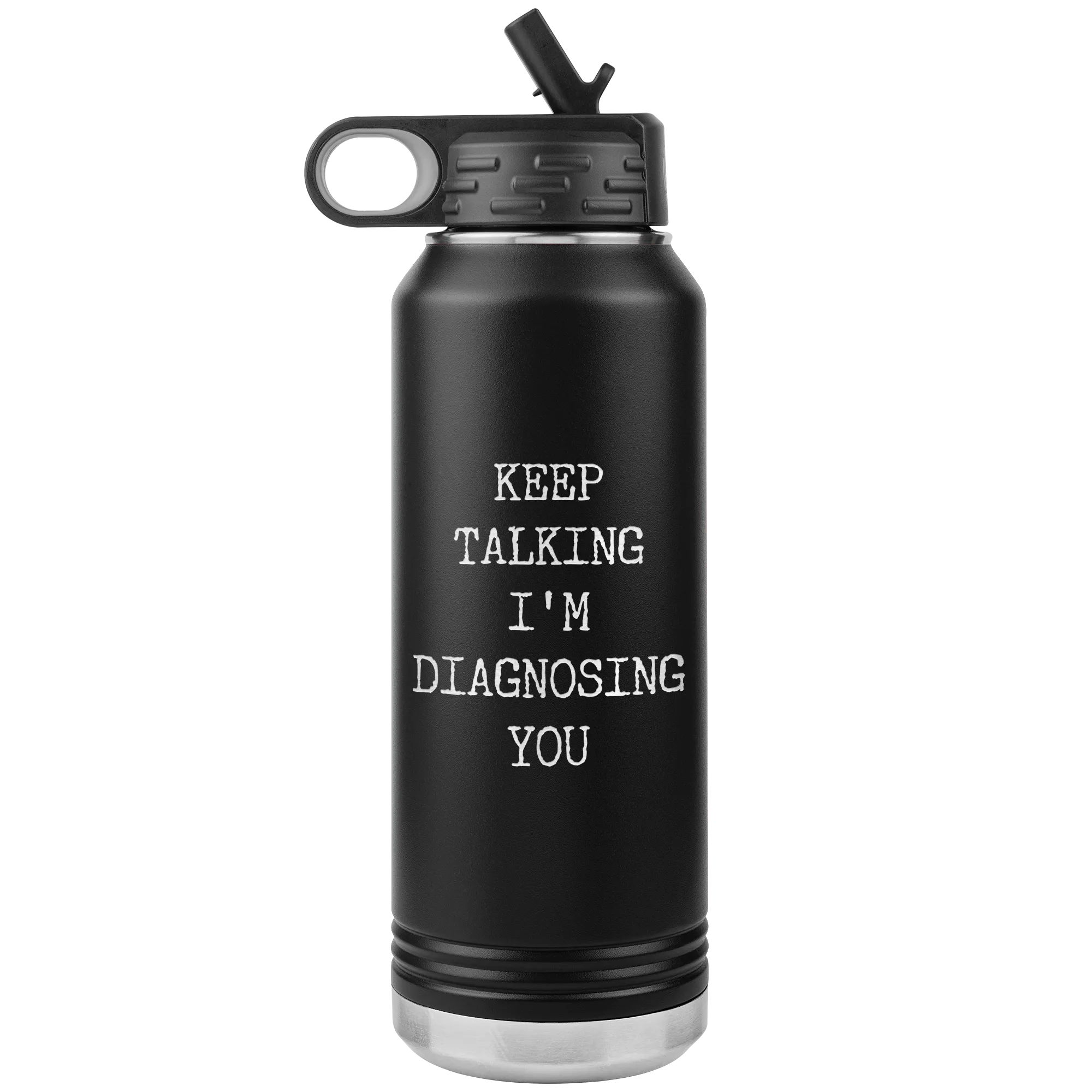 Keep Talking I'm Diagnosing You Funny Psychologist Gift Psychiatry Graduation SLP Gifts Insulated Water Bottle 32oz BPA Free