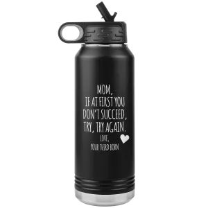 Mother's Day Gift From Third Born If at First You Don't Succeed Try Again Tumbler Insulated Water Bottle 32oz BPA Free