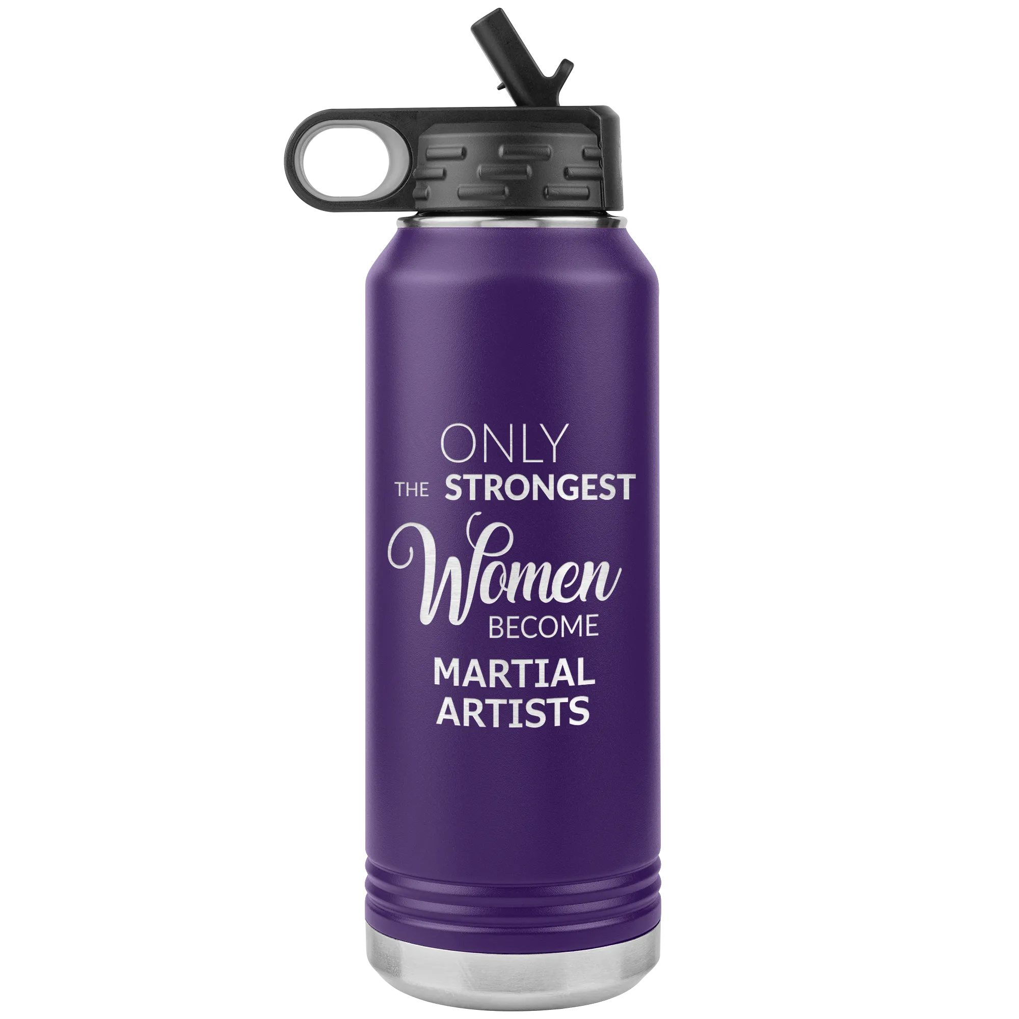 Only the Strongest Women Become Martial Artists Gifts Insulated Water Bottle 32oz BPA Free