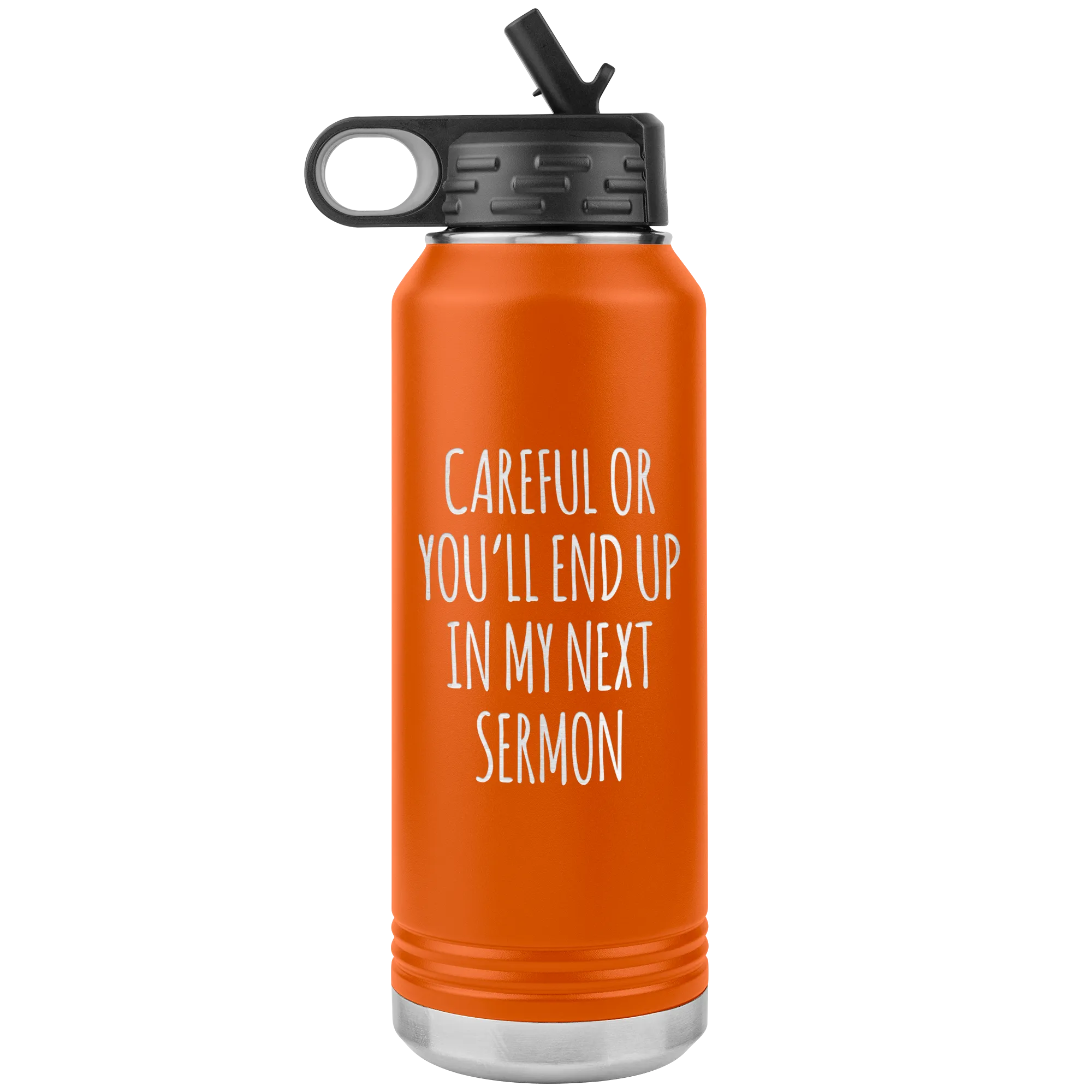 Preacher Gift Careful or You'll End Up in My Sermon Funny Minister Pastor Missionary Insulated Water Bottle 32oz BPA Free