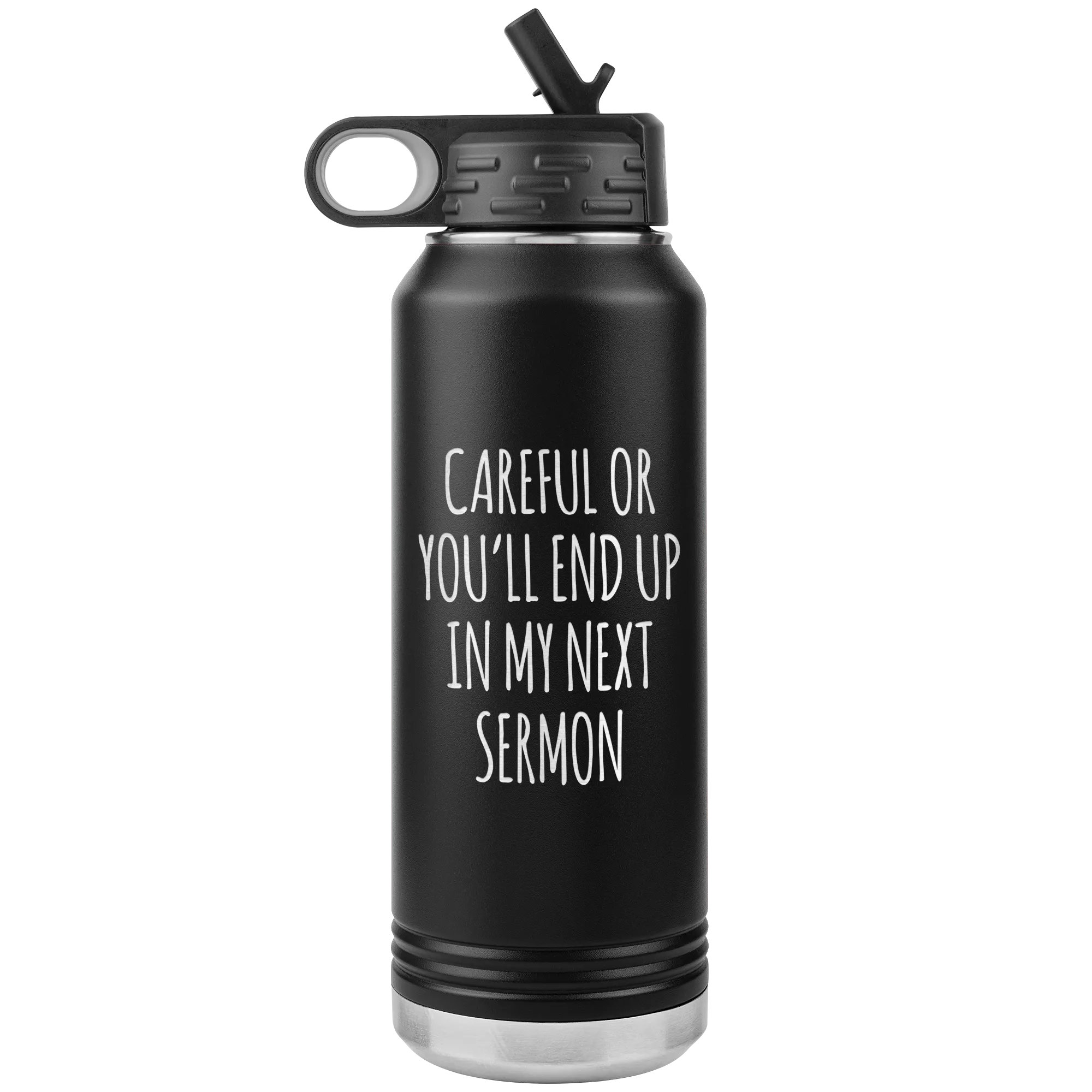 Preacher Gift Careful or You'll End Up in My Sermon Funny Minister Pastor Missionary Insulated Water Bottle 32oz BPA Free