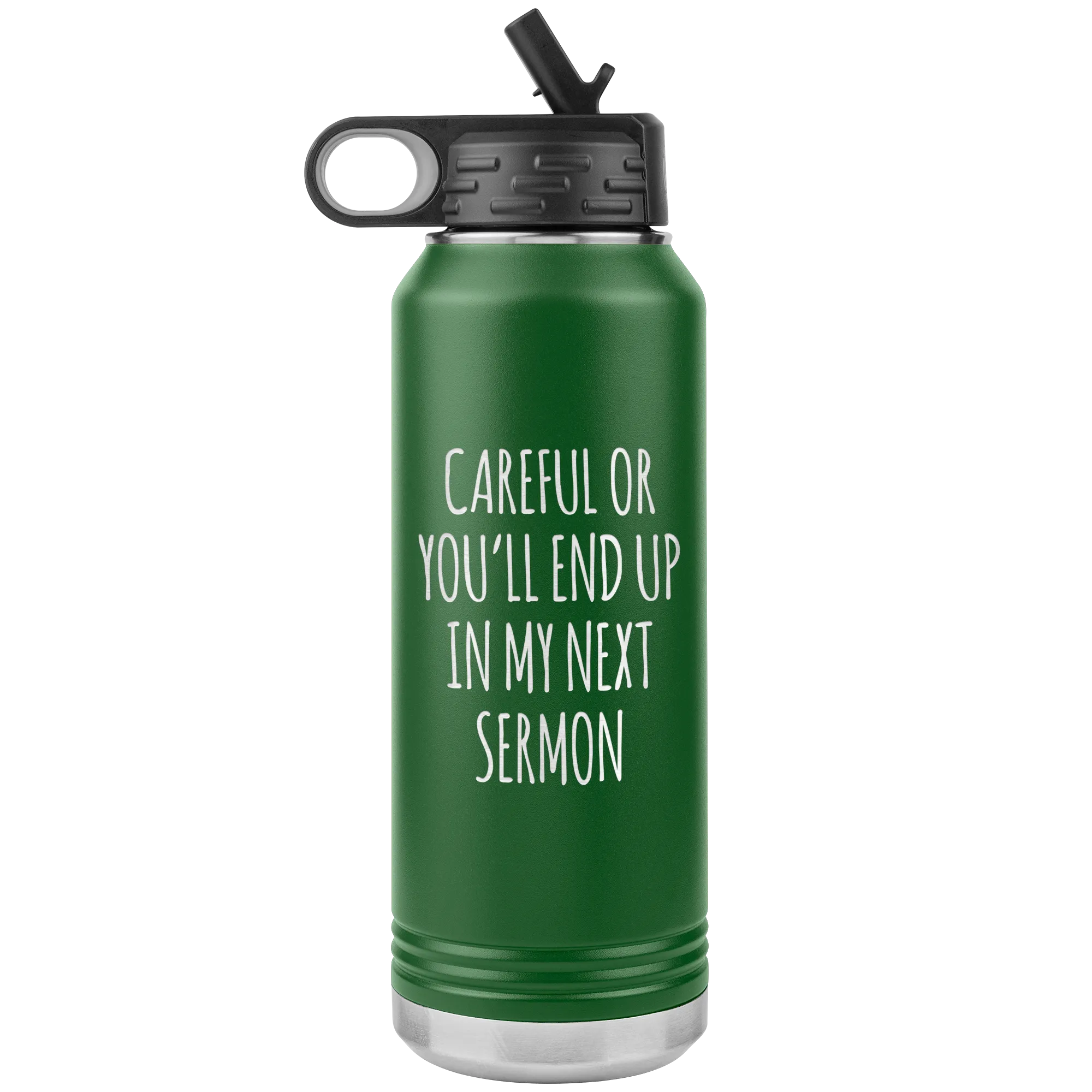 Preacher Gift Careful or You'll End Up in My Sermon Funny Minister Pastor Missionary Insulated Water Bottle 32oz BPA Free
