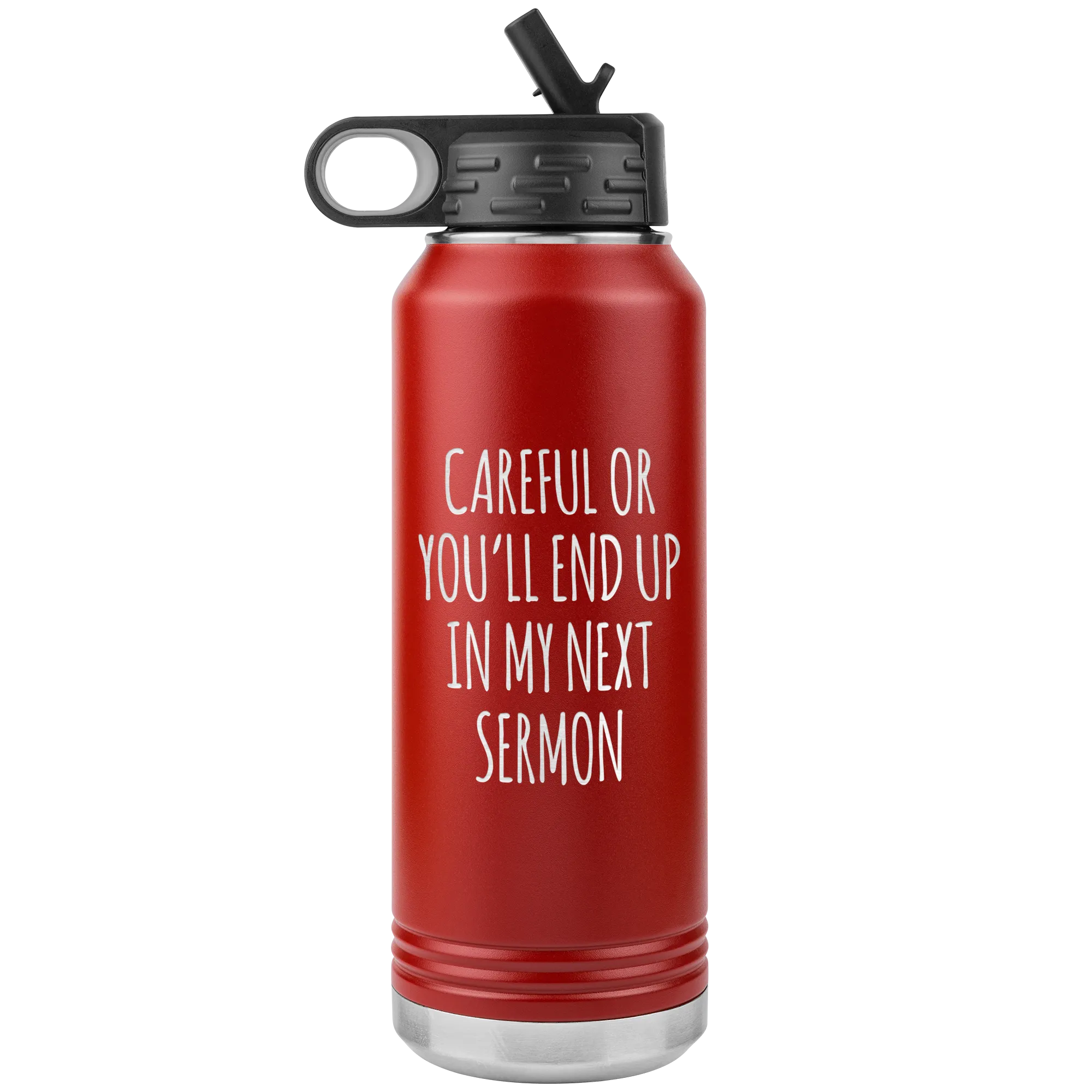 Preacher Gift Careful or You'll End Up in My Sermon Funny Minister Pastor Missionary Insulated Water Bottle 32oz BPA Free