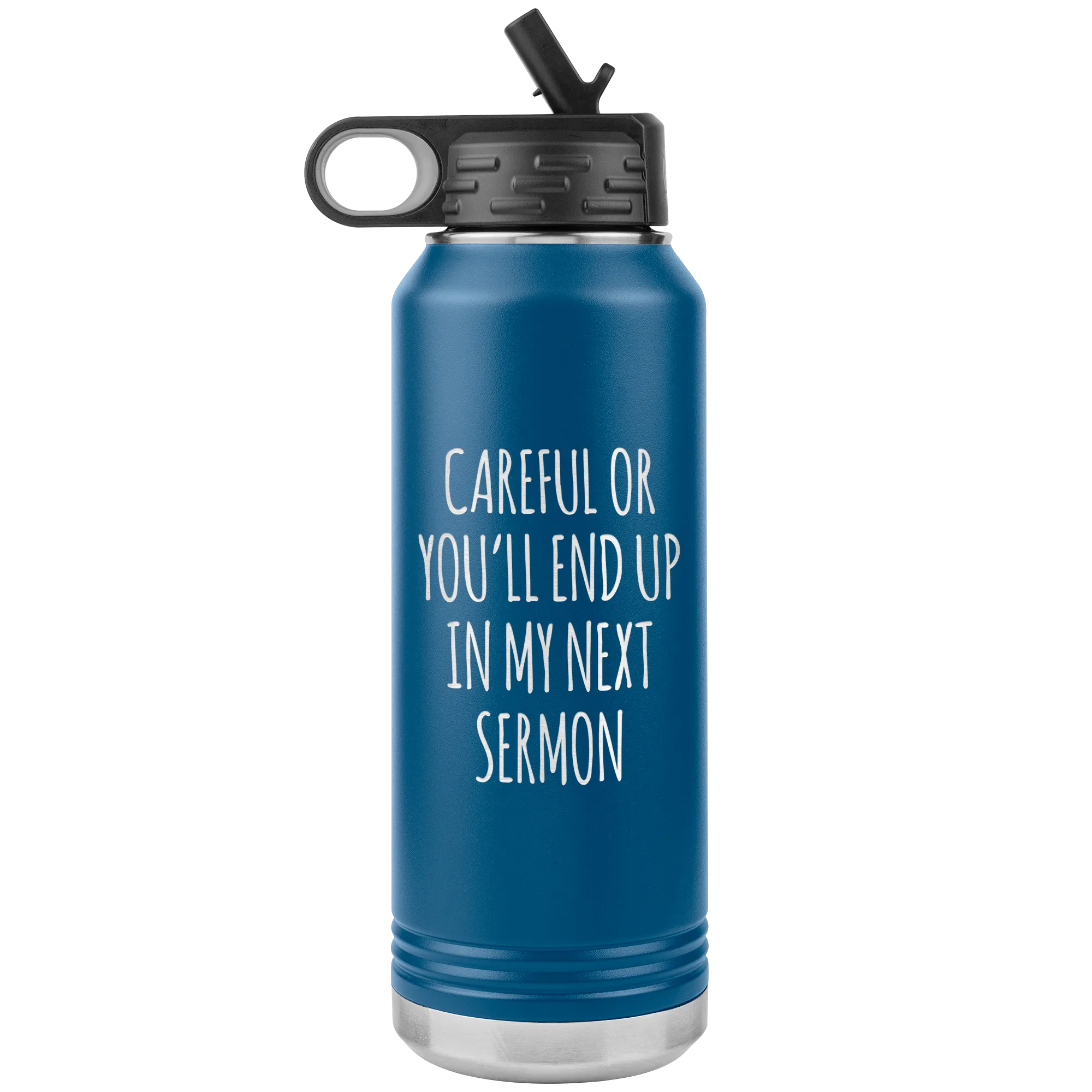 Preacher Gift Careful or You'll End Up in My Sermon Funny Minister Pastor Missionary Insulated Water Bottle 32oz BPA Free