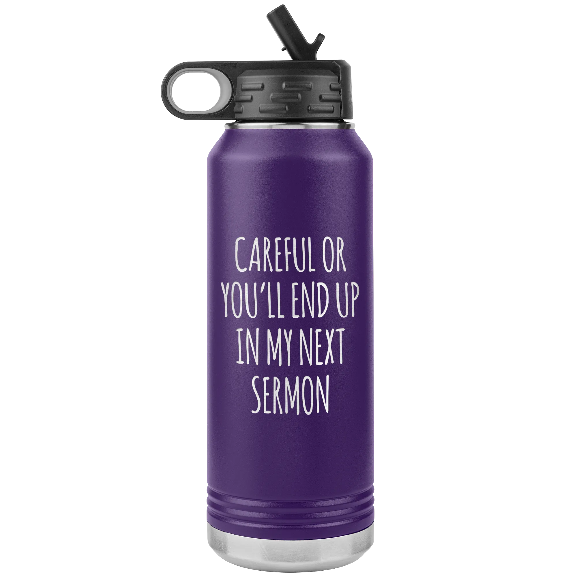 Preacher Gift Careful or You'll End Up in My Sermon Funny Minister Pastor Missionary Insulated Water Bottle 32oz BPA Free