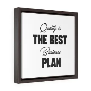 Quality Is The Best Business Plan | Framed Gallery Canvas