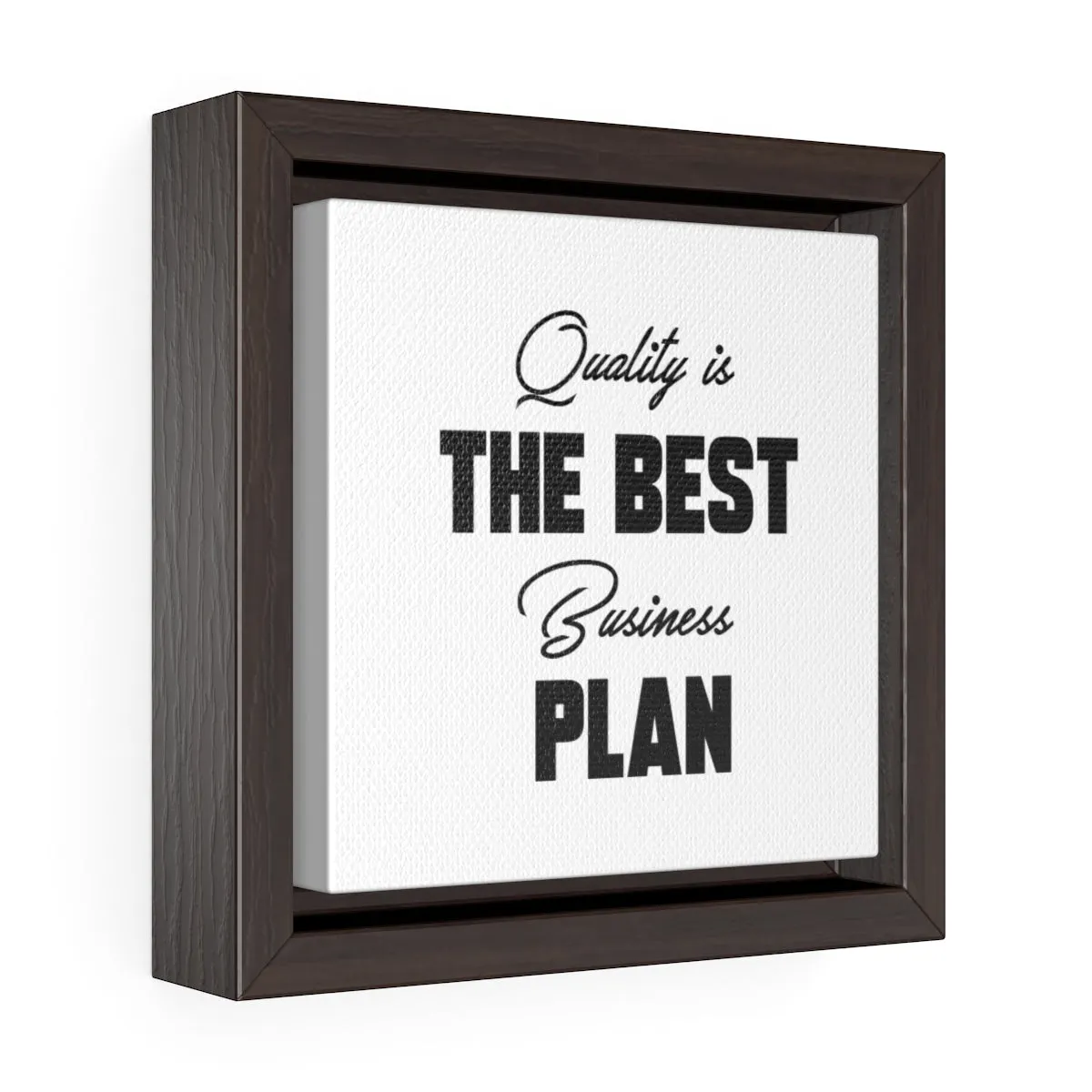 Quality Is The Best Business Plan | Framed Gallery Canvas