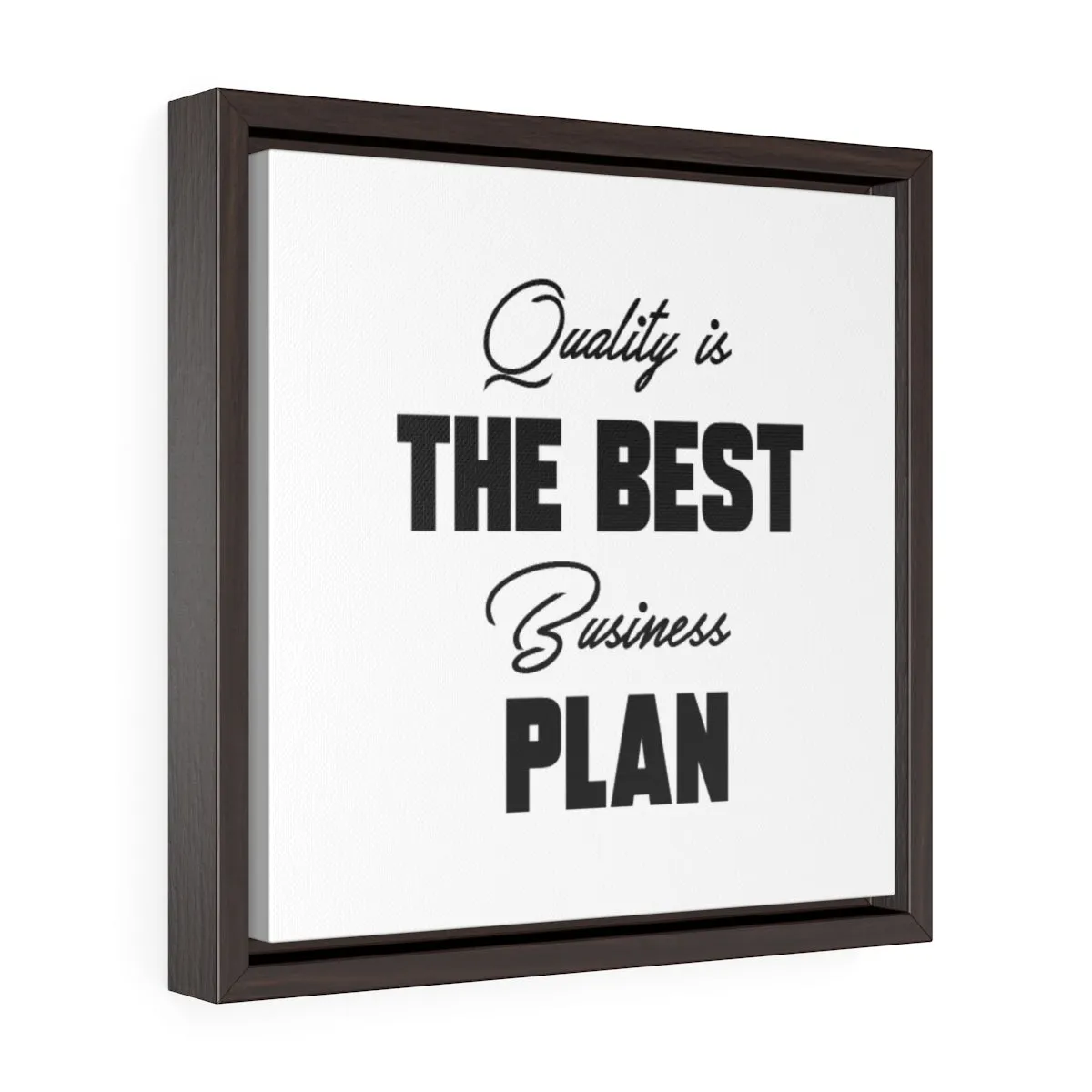 Quality Is The Best Business Plan | Framed Gallery Canvas