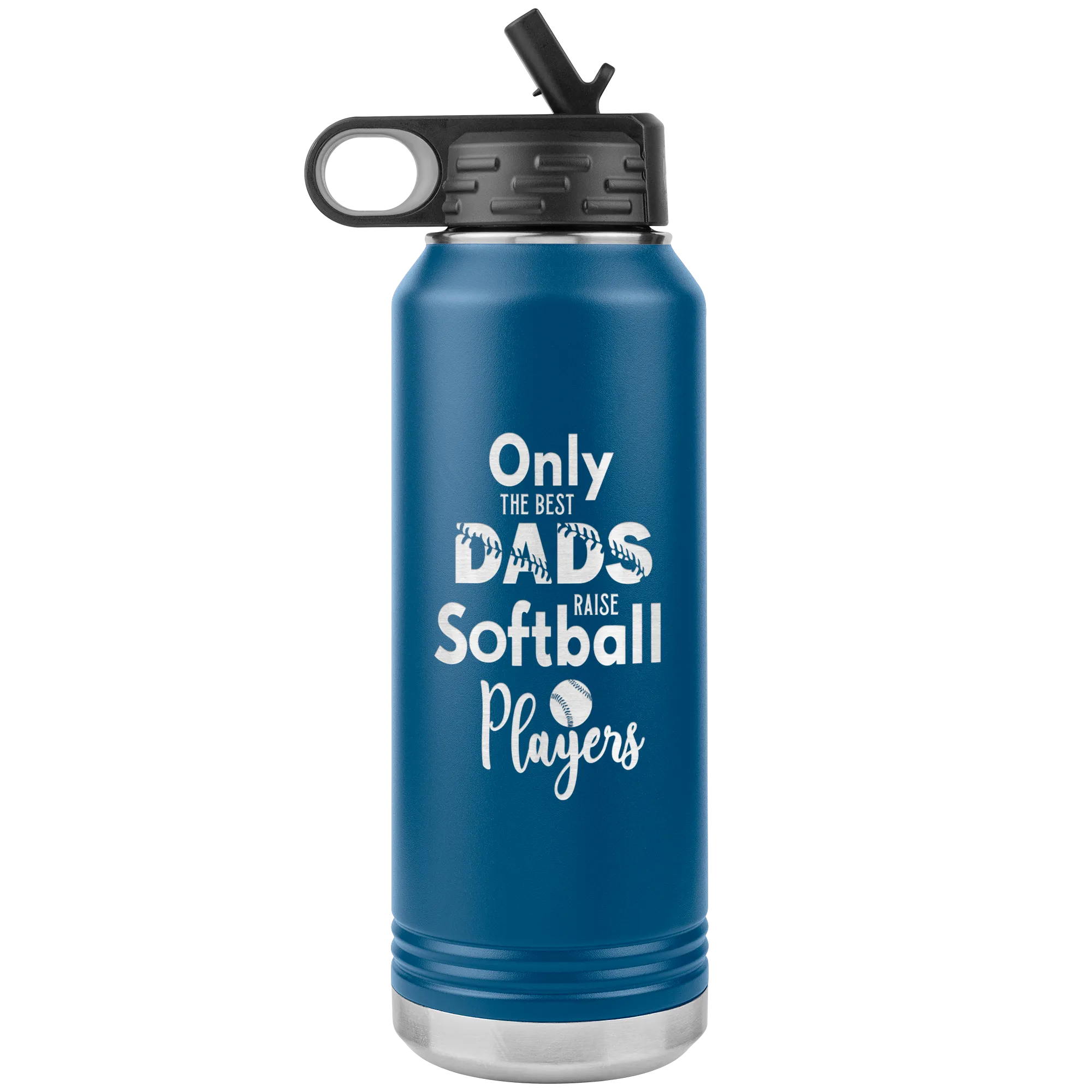 Softball Dad Water Bottle Only the Best Dads Raise Softball Players Insulated Tumbler 32oz BPA Free