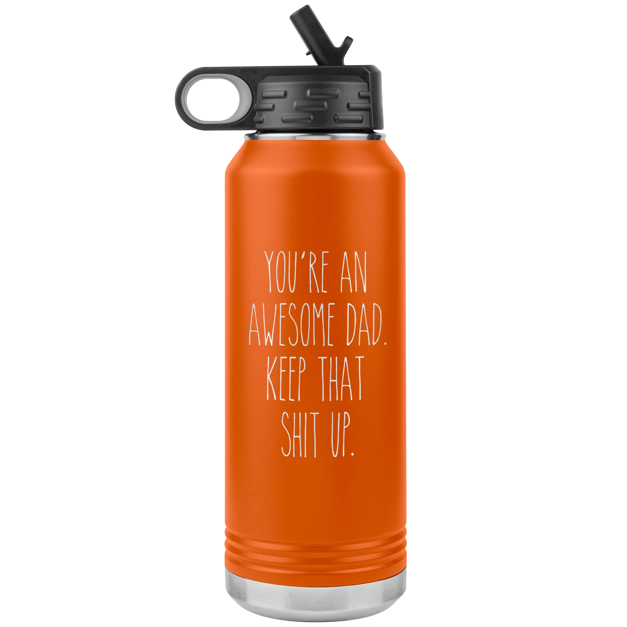 You're An Awesome Dad Keep That Shit Up Water Bottle Insulated Tumbler 32oz BPA Free