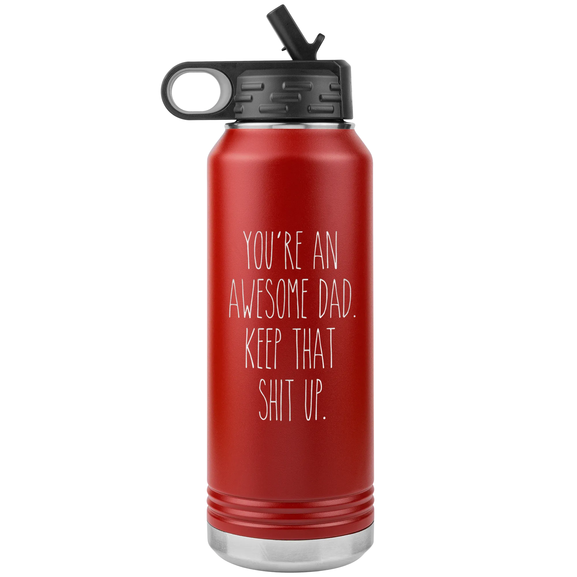 You're An Awesome Dad Keep That Shit Up Water Bottle Insulated Tumbler 32oz BPA Free