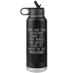 You're the Luckiest Boss in the World Funny Gifts for Bosses Insulated Water Bottle 32oz BPA Free